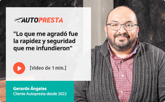 prestamo-por-tu-auto-sin-dejarlo-video-testimonial-Gerardo-Angeles